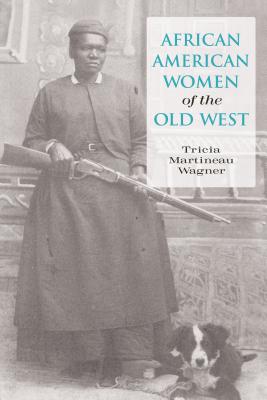 African American Women of the Old West - Tricia Martineau Wagner