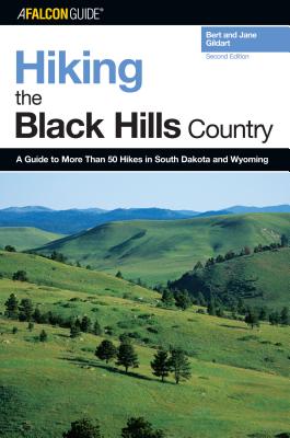 Hiking the Black Hills Country: A Guide to More Than 50 Hikes in South Dakota and Wyoming - Jane Gildart