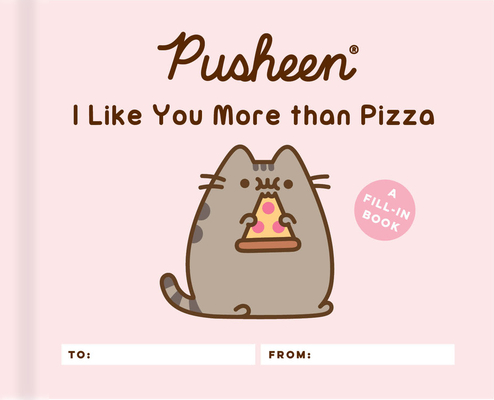 Pusheen: I Like You More Than Pizza: A Fill-In Book - Claire Belton