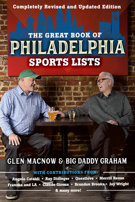 The Great Book of Philadelphia Sports Lists (Completely Revised and Updated Edition) - Glen Macnow