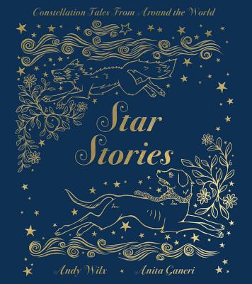 Star Stories: Constellation Tales from Around the World - Anita Ganeri
