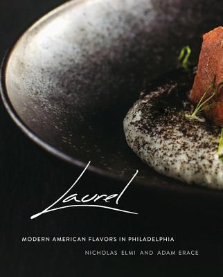 Laurel: Modern American Flavors in Philadelphia - Nicholas Elmi