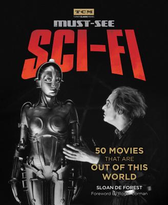 Must-See Sci-Fi: 50 Movies That Are Out of This World - Sloan De Forest