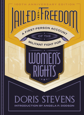 Jailed for Freedom: A First-Person Account of the Militant Fight for Women's Rights - Doris Stevens
