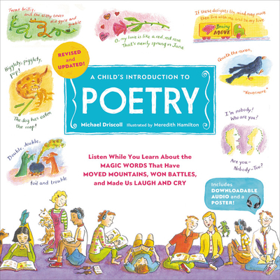 A Child's Introduction to Poetry: Listen While You Learn about the Magic Words That Have Moved Mountains, Won Battles, and Made Us Laugh and Cry - Michael Driscoll