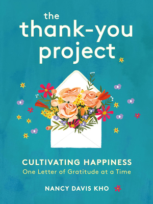 The Thank-You Project: Cultivating Happiness One Letter of Gratitude at a Time - Nancy Davis Kho