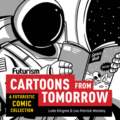 Futurism: Cartoons from Tomorrow: A Futuristic Comic Collection - Luke Kingma