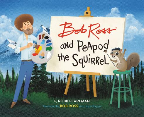 Bob Ross and Peapod the Squirrel - Robb Pearlman