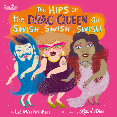 The Hips on the Drag Queen Go Swish, Swish, Swish - Lil Miss Hot Mess