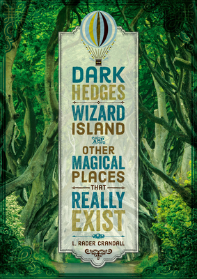 Dark Hedges, Wizard Island, and Other Magical Places That Really Exist - L. Rader Crandall