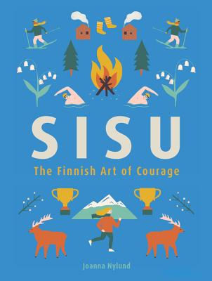 Sisu: The Finnish Art of Courage - Joanna Nylund