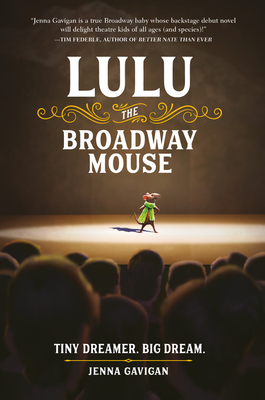 Lulu the Broadway Mouse - Jenna Gavigan