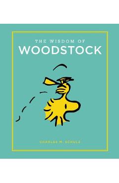 Poza produsului The Wisdom of Woodstock - Charles M. Schulz