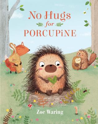 No Hugs for Porcupine - Zoe Waring