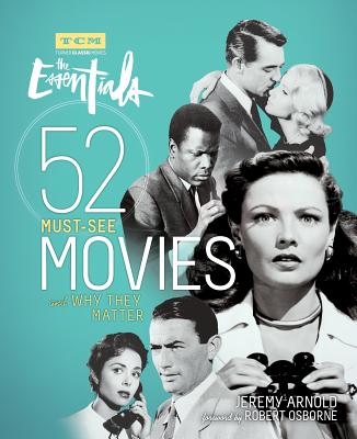 The Essentials: 52 Must-See Movies and Why They Matter - Jeremy Arnold