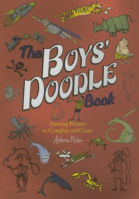 The Boys' Doodle Book: Amaing Pictures to Complete and Create - Andrew Pinder