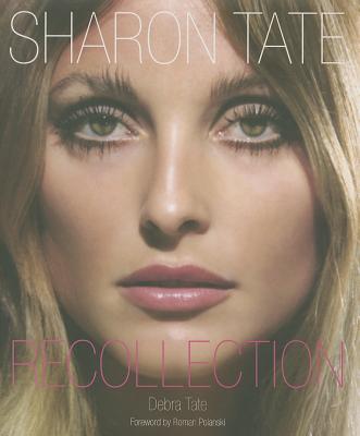 Sharon Tate: Recollection - Debra Tate