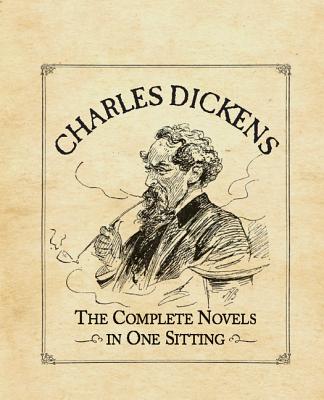 Charles Dickens: The Complete Novels in One Sitting - Joelle Herr