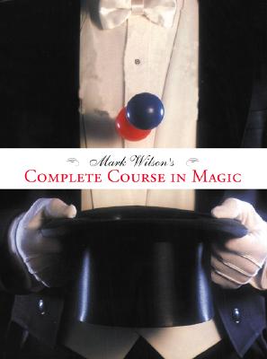 Mark Wilson's Complete Course in Magic - Mark Anthony Wilson