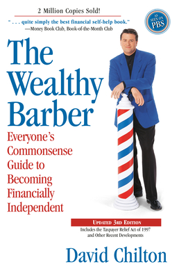 The Wealthy Barber, Updated 3rd Edition: Everyone's Commonsense Guide to Becoming Financially Independent - David Chilton