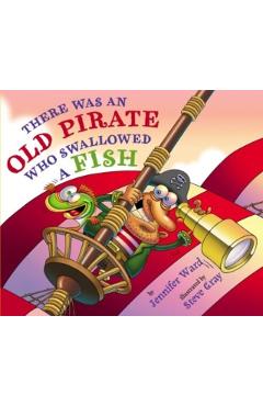 There Was an Old Pirate Who Swallowed a Fish - Jennifer Ward