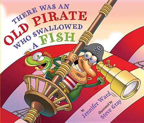 There Was an Old Pirate Who Swallowed a Fish - Jennifer Ward