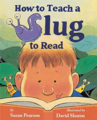 How to Teach a Slug to Read - Susan Pearson