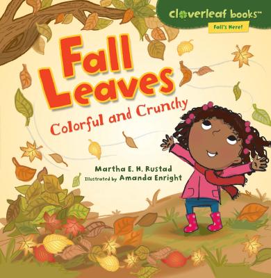 Fall Leaves: Colorful and Crunchy - Martha E. H. Rustad