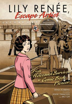 Lily Ren�e, Escape Artist: From Holocaust Survivor to Comic Book Pioneer - Trina Robbins