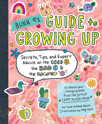 Bunk 9's Guide to Growing Up: Secrets, Tips, and Expert Advice on the Good, the Bad, and the Awkward - Adah Nuchi