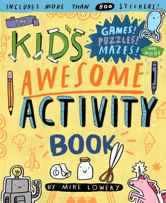 The Kid's Awesome Activity Book: Games! Puzzles! Mazes! and More! - Mike Lowery