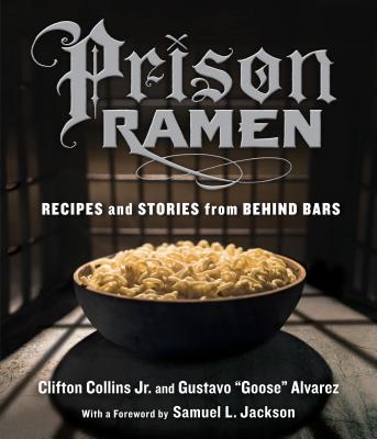 Prison Ramen: Recipes and Stories from Behind Bars - Clifton Collins