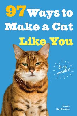 97 Ways to Make a Cat Like You - Carol Kaufmann