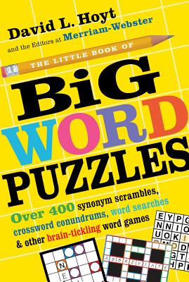 The Little Book of Big Word Puzzles: Over 400 Synonym Scrambles, Crossword Conundrums, Word Searches & Other Brain-Tickling Word Games - David L. Hoyt