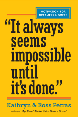 It Always Seems Impossible Until It's Done: Motivation for Dreamers & Doers - Kathryn Petras