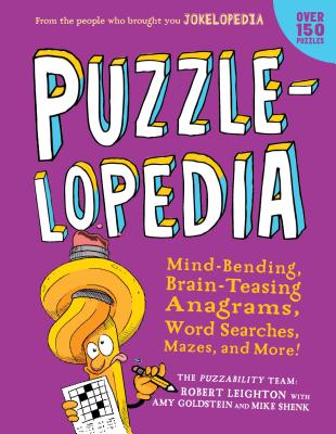 Puzzlelopedia: Mind-Bending, Brain-Teasing Word Games, Picture Puzzles, Mazes, and More! - Robert Leighton