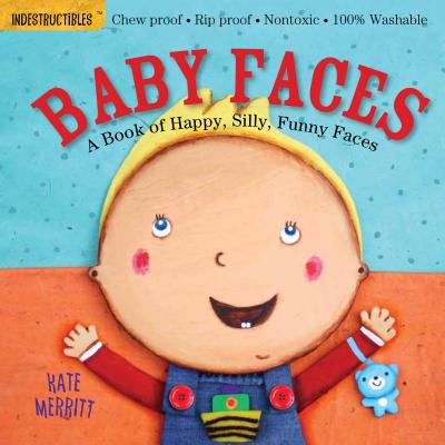 Indestructibles: Baby Faces - Kate Merritt