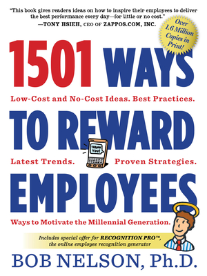 1501 Ways to Reward Employees: Low-Cost and No-Cost Ideas - Bob Nelson