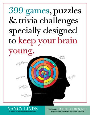 399 Games, Puzzles & Trivia Challenges Specially Designed to Keep Your Brain Young - Nancy Linde