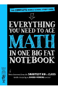 Everything You Need to Ace Math in One Big Fat Notebook: The Complete Middle School Study Guide - Workman Publishing