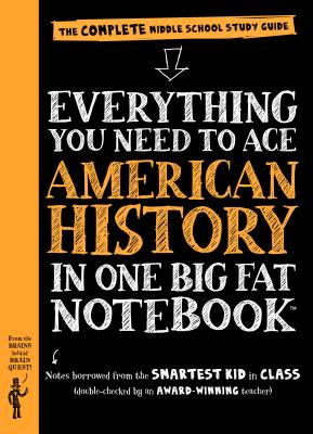 Everything You Need to Ace American History in One Big Fat Notebook: The Complete Middle School Study Guide - Workman Publishing