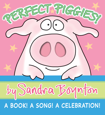 Perfect Piggies!: A Book! a Song! a Celebration! - Sandra Boynton