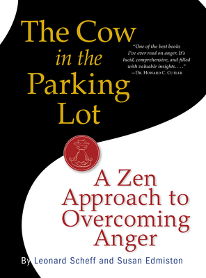 The Cow in the Parking Lot: A Zen Approach to Overcoming Anger - Susan Edmiston