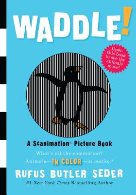Waddle!: A Scanimation Picture Book - Rufus Butler Seder
