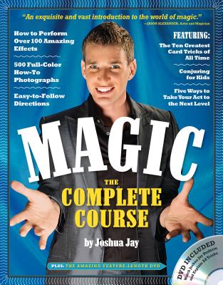 Magic: The Complete Course [With DVD] - Joshua Jay