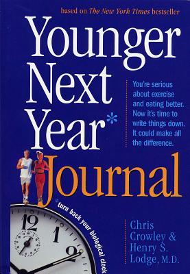 Younger Next Year Journal: Turn Back Your Biological Clock - Chris Crowley