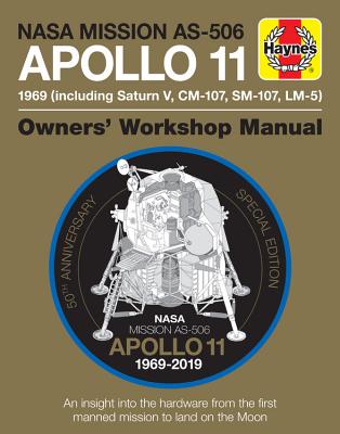 NASA Mission As-506 Apollo 11 1969 (Including Saturn V, CM-107, Sm-107, LM-5): 50th Anniversary Special Edition - An Insight Into the Hardware from th - Christopher Riley