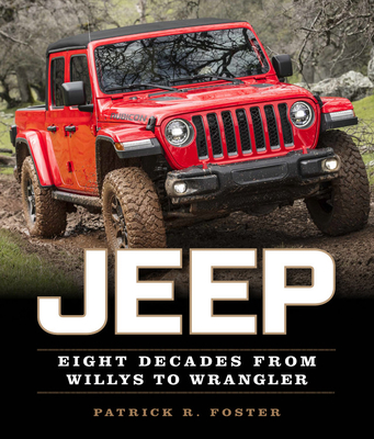 Jeep: Eight Decades from Willys to Wrangler - Patrick R. Foster