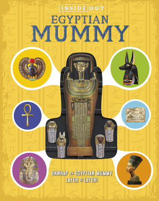 Inside Out Egyptian Mummy: Unwrap an Egyptian Mummy Layer by Layer! - Lorraine Jean Hopping