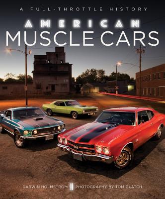 American Muscle Cars: A Full-Throttle History - Darwin Holmstrom